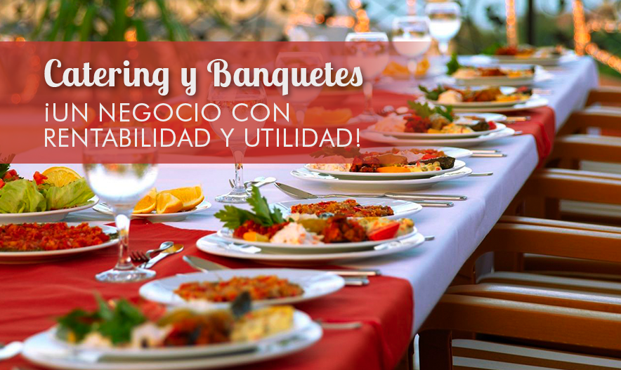 Servicio de Catering y Banquetes, ¡un negocio con rentabilidad y utilidad!